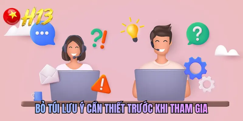 Bỏ túi lưu ý cần thiết trước khi tham gia