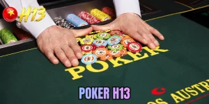 Poker H13 - Tựa Game Đổi Thưởng Số 1 Trong Lòng Hội Viên