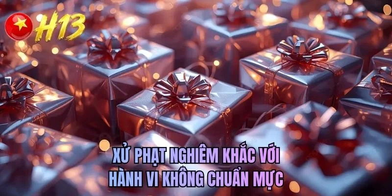 Xử phạt nghiêm khắc với những hành vi không chuẩn mực